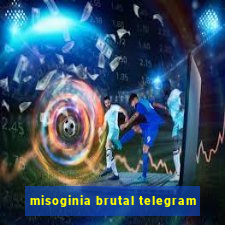 misoginia brutal telegram